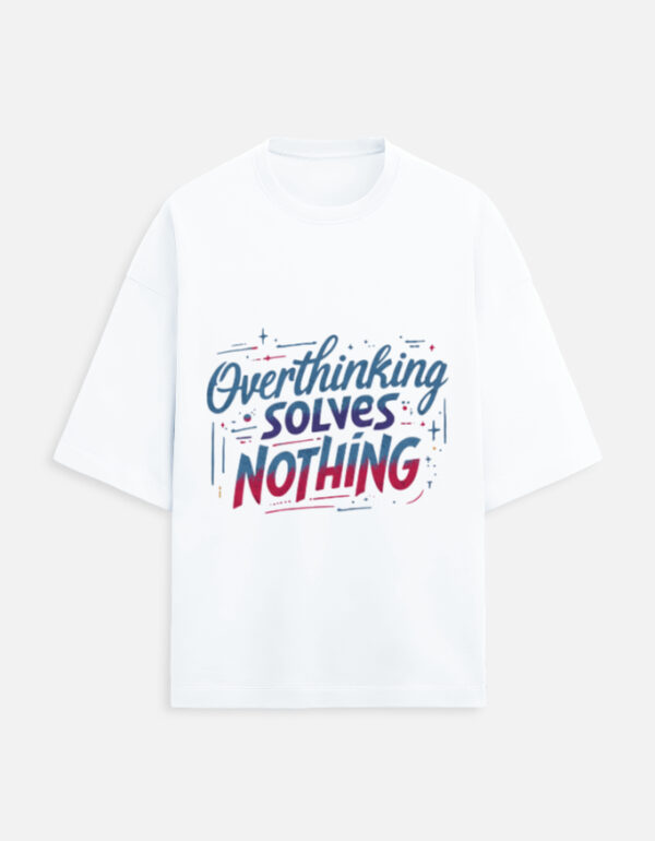 Overthinking Solves Nothing Oversized T-Shirt