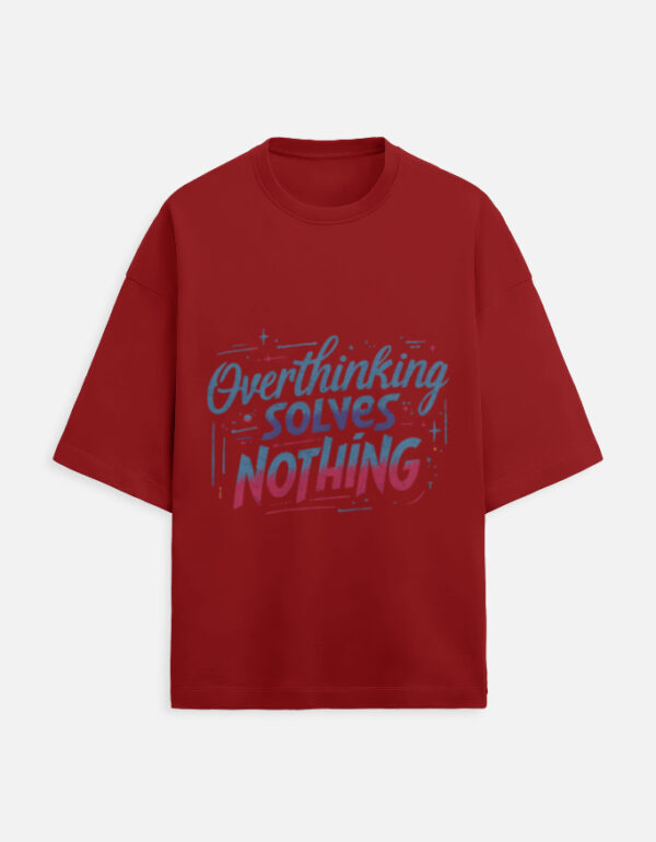 Overthinking Solves Nothing Oversized T-Shirt