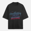 Overthinking Solves Nothing Oversized T-Shirt