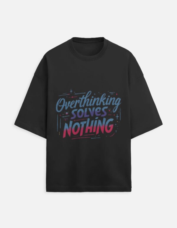 Overthinking Solves Nothing Oversized T-Shirt