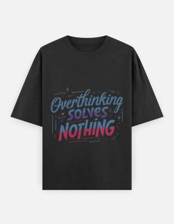 Overthinking Solves Nothing Oversized T-Shirt