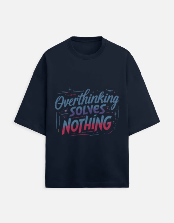 Overthinking Solves Nothing Oversized T-Shirt